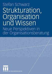 Strukturation, Organisation und Wissen