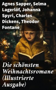 Die schönsten Weihnachtsromane (Illustrierte Ausgabe)