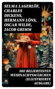 Die beliebtesten Weihnachtsmärchen (Illustrierte Ausgabe)