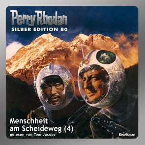 Perry Rhodan Silber Edition 80: Menschheit am Scheideweg (Teil 4)