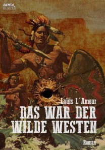 DAS WAR DER WILDE WESTEN