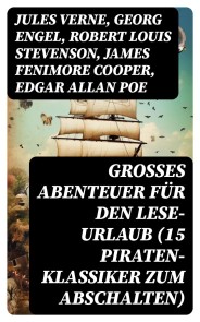 Großes Abenteuer für den Lese-Urlaub (15 Piraten-Klassiker zum Abschalten)