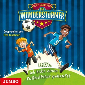 Der Wunderstürmer. Hilfe, ich habe einen Fußballstar gekauft!