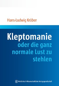 Kleptomanie oder die ganz normale Lust zu stehlen