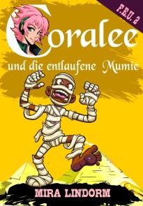 Coralee und die entlaufene Mumie