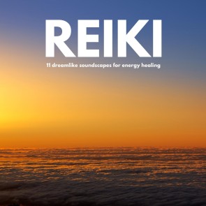 REIKI Music  |  11 dreamlike soundscapes for energy healing