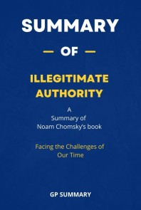 Summary of Illegitimate Authority by Noam Chomsky : Facing the Challenges of Our Time