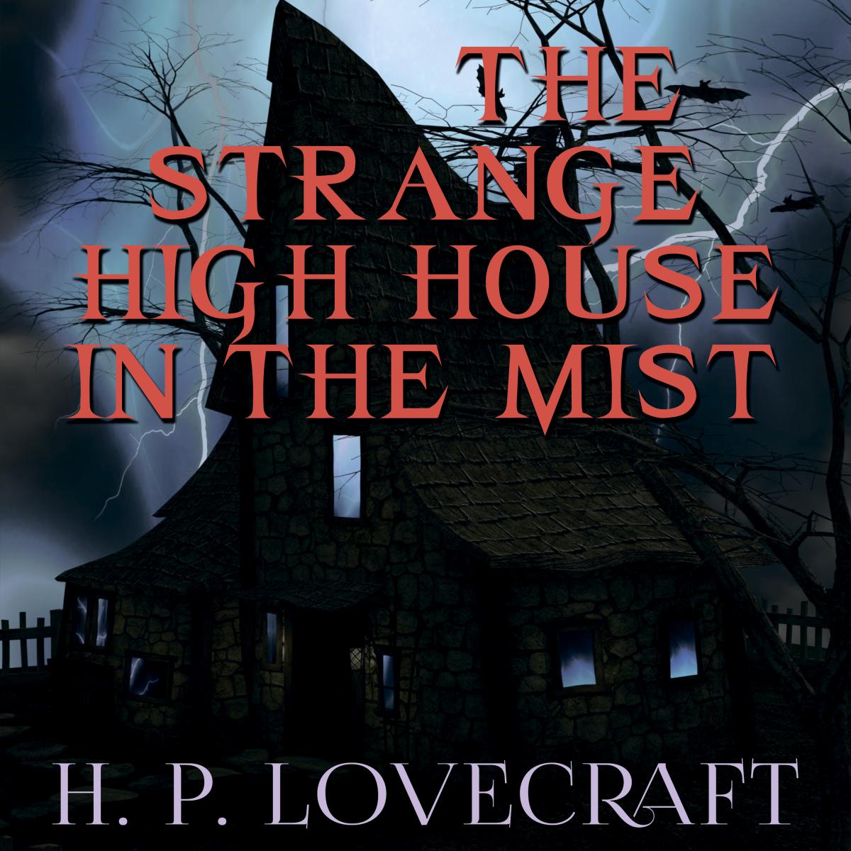 The Strange High House in the Mist (Howard Phillips Lovecraft)