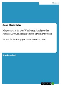 Magersucht in der Werbung. Analyse des Plakats „No-Anorexia“ nach Erwin Panofski