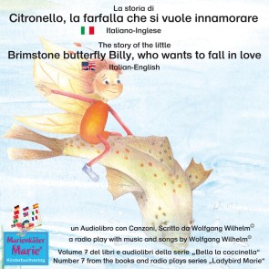 La storia di Citronello, la farfalla che si vuole innamorare. Italiano-Inglese / The story of the little brimstone butterfly Billy, who wants to fall in love. Italian-English.