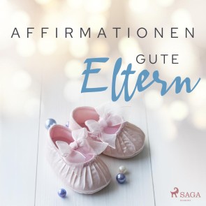 Affirmationen - Gute Eltern