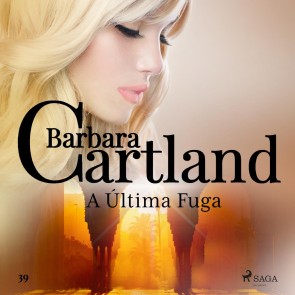 A U´ltima Fuga (A Eterna Coleção de Barbara Cartland 39)