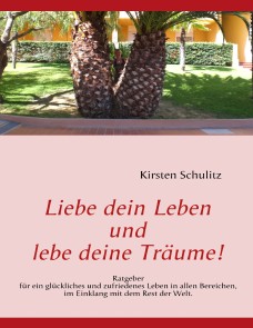 Liebe dein Leben und lebe deine Träume!