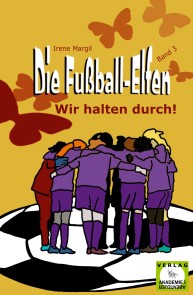 Die Fußball-Elfen, Band 3 - Wir halten durch!