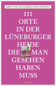 111 Orte in der Lüneburger Heide, die man gesehen haben muss