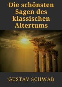 Die schönsten Sagen des klassischen Altertums