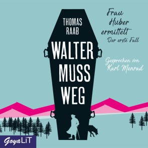 Walter muss weg [Frau Huber ermittelt, Band 1]