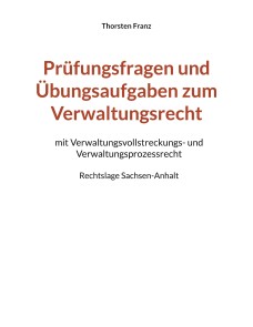 Prüfungsfragen und Übungsaufgaben zum Verwaltungsrecht