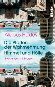 Die Pforten der Wahrnehmung • Himmel und Hölle