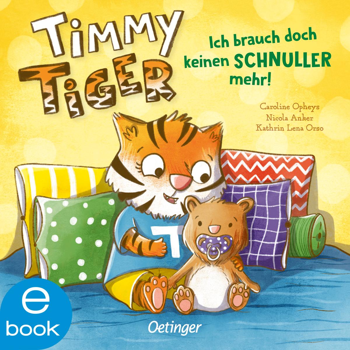 Timmy Tiger. Ich brauch doch keinen Schnuller mehr!