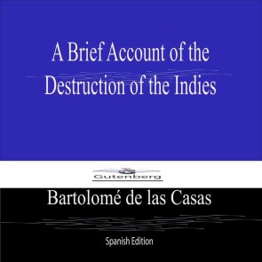 A Brief Account of the  Destruction of the Indies (Spanish Edition)