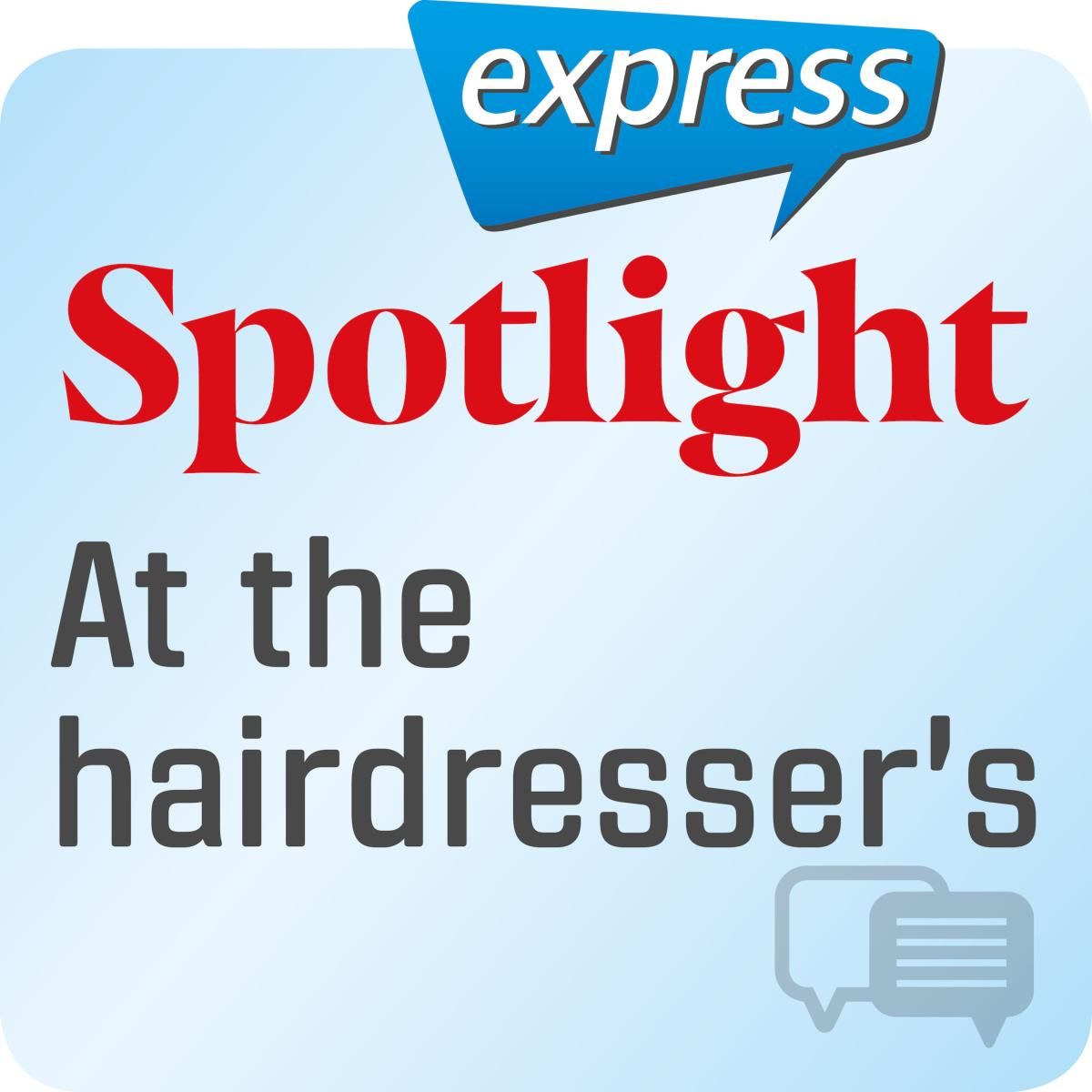 Spotlight express - At the hairdresser`s