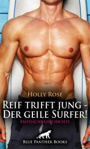 Reif trifft jung - Der geile Surfer! Erotische Geschichte