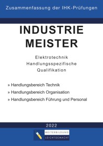 Industriemeister Elektrotechnik - Zusammenfassung der IHK-Prüfungen (E-Book)