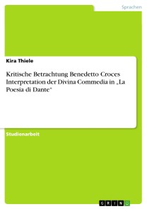 Kritische Betrachtung Benedetto Croces Interpretation der Divina Commedia in „La Poesia di Dante“