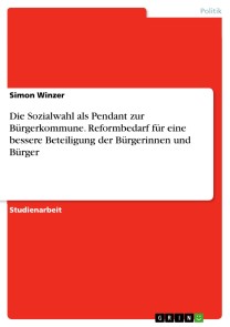 Die Sozialwahl als Pendant zur Bürgerkommune. Reformbedarf für eine bessere Beteiligung der Bürgerinnen und Bürger