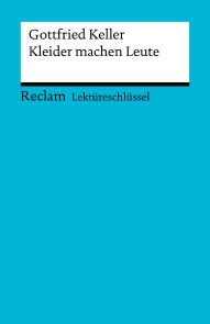 Lektüreschlüssel. Gottfried Keller: Kleider machen Leute