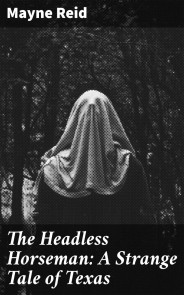 The Headless Horseman: A Strange Tale of Texas