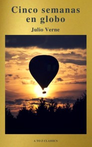 Cinco semanas en globo by Julio Verne (A to Z Classics)