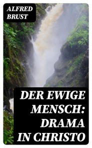 Der ewige Mensch: Drama in Christo