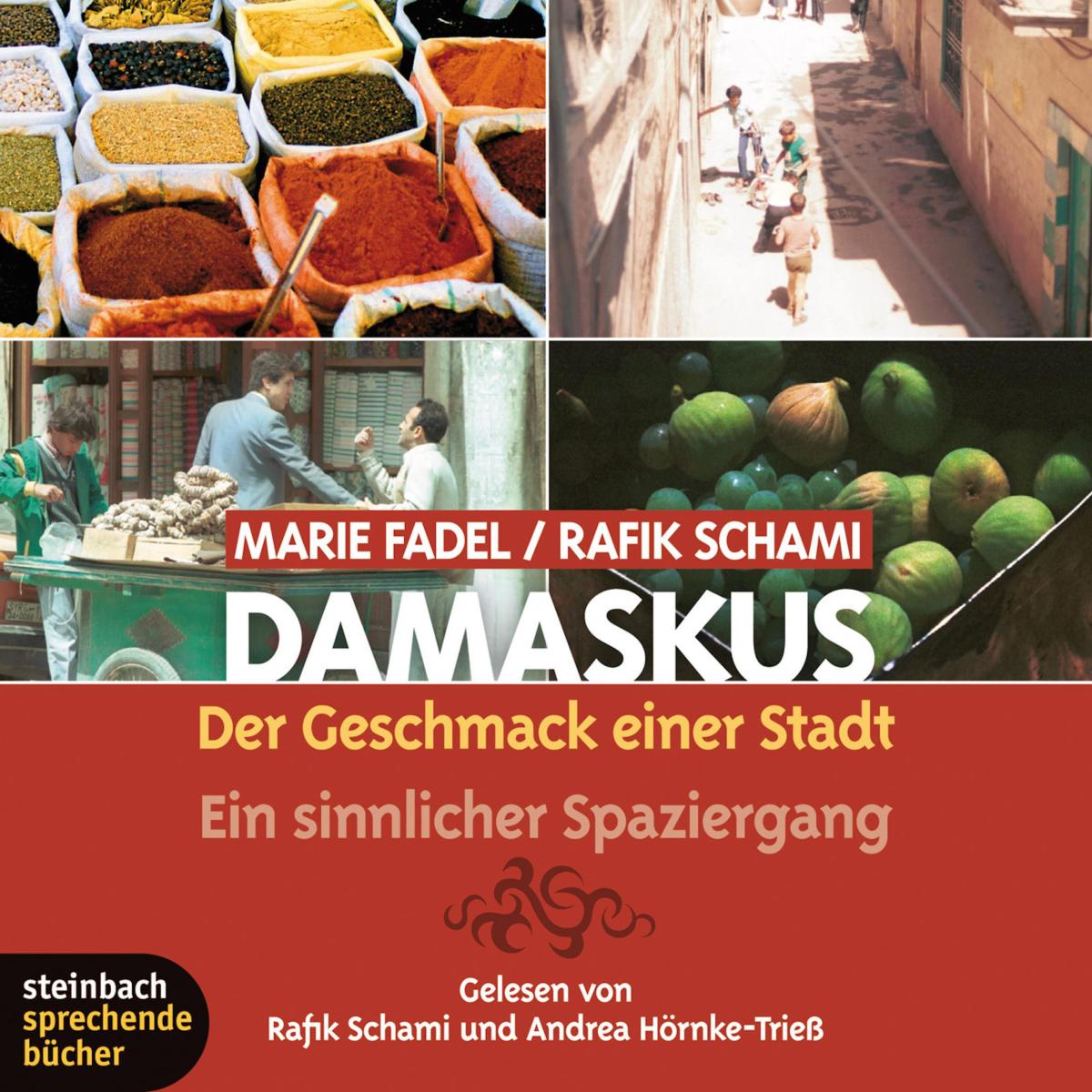 Damaskus - Der Geschmack einer Stadt. Ein sinnlicher Spaziergang (Ungekürzt)