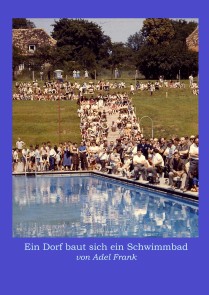 Ein Dorf baut sich ein Schwimmbad