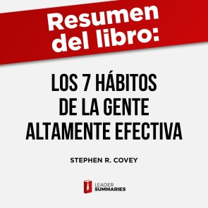 Resumen del libro "Los 7 hábitos de la gente altamente efectiva" de Stephen R. Covey