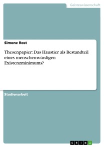 Thesenpapier: Das Haustier als Bestandteil eines menschenwürdigen Existenzminimums?