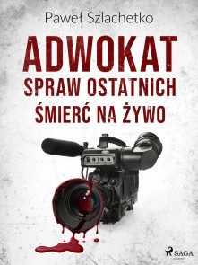 Adwokat spraw ostatnich. Śmierć na żywo