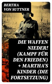 Die Waffen nieder! (Kampf für den Frieden) + Martha's Kinder (Die Fortsetzung)