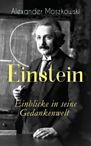 Einstein - Einblicke in seine Gedankenwelt