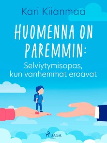 Huomenna on paremmin: Selviytymisopas, kun vanhemmat eroavat