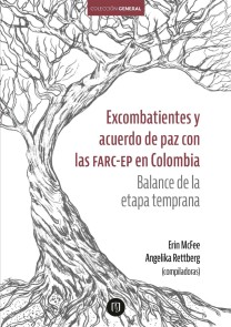 Excombatientes y acuerdo de paz con las farc-ep en Colombia: balance de la etapa temprana