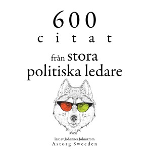 600 citat från stora politiska ledare