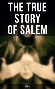 The True Story of Salem: Book 1-7