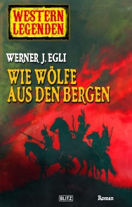 Western Legenden 04: Wie Wölfe aus den Bergen