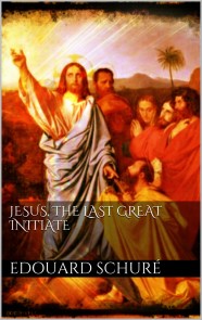 Jesus, the Last Great Initiate