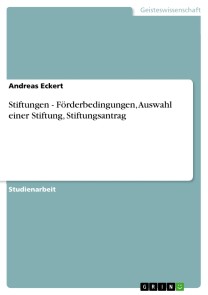 Stiftungen - Förderbedingungen, Auswahl einer Stiftung, Stiftungsantrag