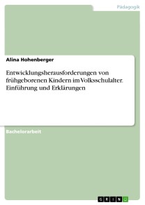 Entwicklungsherausforderungen von frühgeborenen Kindern im Volksschulalter. Einführung und Erklärungen