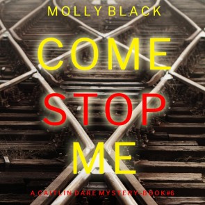 Come Stop Me (A Caitlin Dare FBI Suspense Thriller-Book 6)